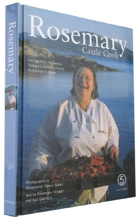 Item #168013 ROSEMARY CASTLE COOK: Recipes from Rosemary Shrager's Cookery School on the Isle of...