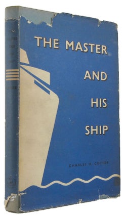 Item #168053 THE MASTER AND HIS SHIP. Charles H. Cotter