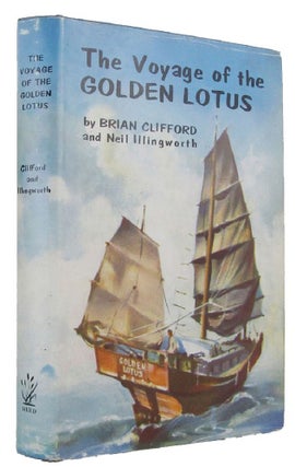 Item #168061 THE VOYAGE OF THE GOLDEN LOTUS. Brian Clifford, Neil Illingworth