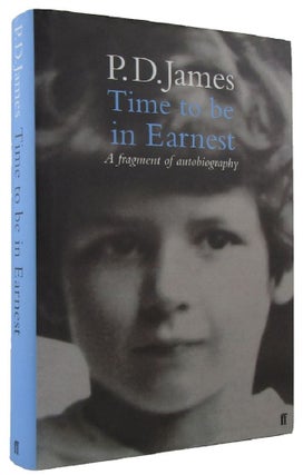 Item #168112 TIME TO BE IN EARNEST: A Fragment of Autobiography. P. D. James