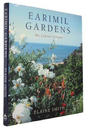 Item #168164 EARIMIL GARDENS: My Labour of Love. Elaine Smith