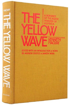 Item #168231 THE YELLOW WAVE: a romance of the Asiatic invasion of Australia. Kenneth Mackay