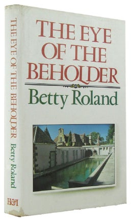 Item #168234 THE EYE OF THE BEHOLDER. Justus Jorgenson, Betty Roland
