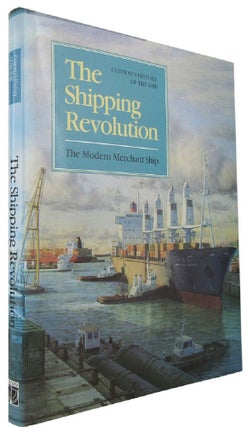 Item #168288 THE SHIPPING REVOLUTION: The Modern Merchant Ship. Robert Gardiner, Alaister Couper
