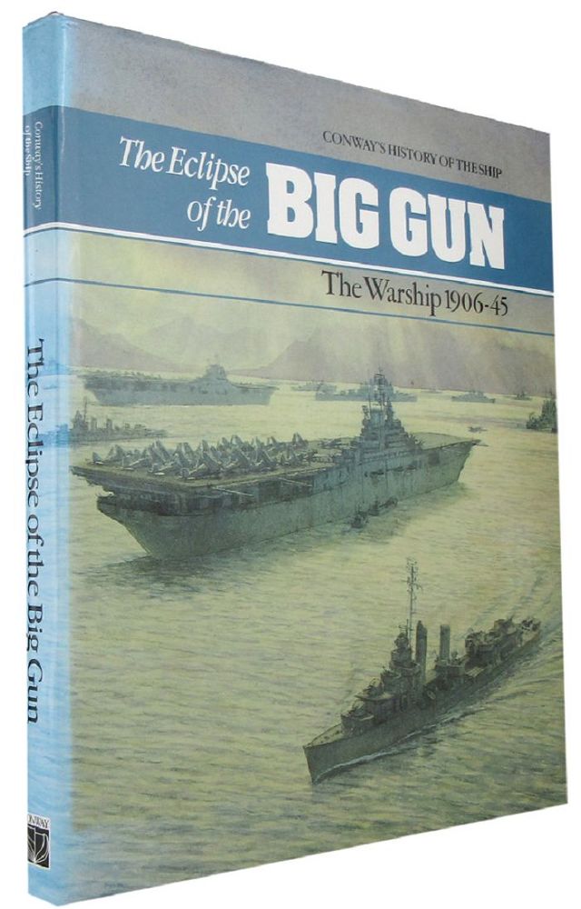 Item #168289 THE ECLIPSE OF THE BIG GUN: The Warship 1906-45. Robert Gardiner, David K. Brown.