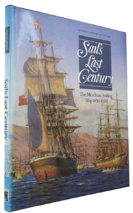 Item #168297 SAILS LAST CENTURY: The Merchant Sailing Ship 1830-1930. Robert Gardiner, Basil...