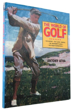 Item #168365 THE WORLD OF GOLF. Antony Atha