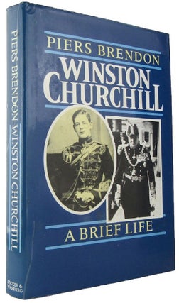 Item #168384 WINSTON CHURCHILL: a brief life. Winston S. Churchill, Piers Brendon