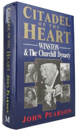 Item #168392 CITADEL OF THE HEART: Winston and the Churchill Dynasty. Winston S. Churchill, John...