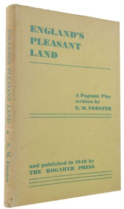 Item #168422 ENGLAND'S PLEASANT LAND. A pageant play. E. M. Forster