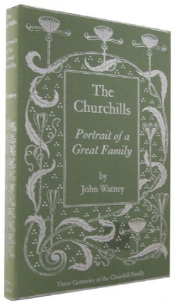 Item #168439 THE CHURCHILLS: Portrait of a Great Family. Churchill family, John Watney
