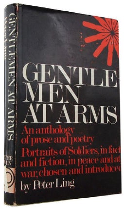 Item #168560 GENTLEMEN AT ARMS: Portraits of Soldiers in Fact and Fiction, in Peace and at War....