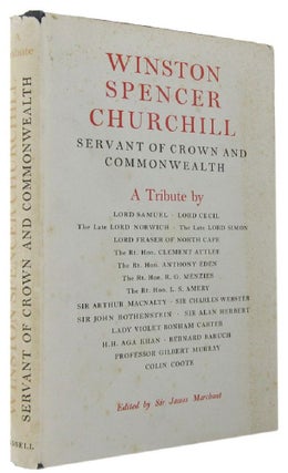 Item #168627 WINSTON SPENCER CHURCHILL: Servant of Crown and Commonwealth. A tribute by various...