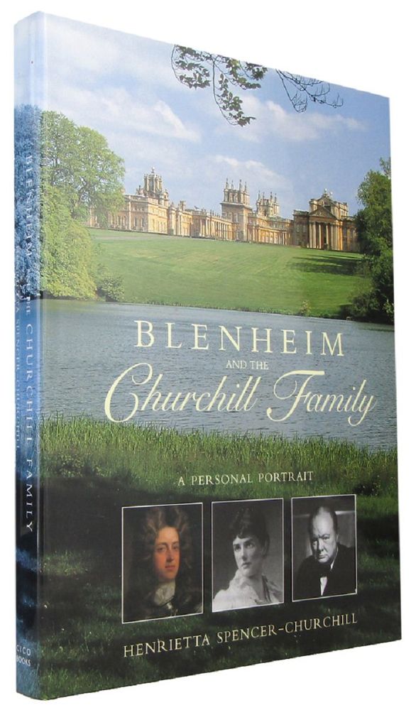 Item #168631 BLENHEIM AND THE CHURCHILL FAMILY: A personal portrait. Churchill family, Henrietta Spencer-Churchill, Alexandra Parsons.