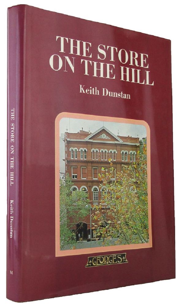 Item #168638 THE STORE ON THE HILL. Melbourne Georges Department Store, Keith Dunstan.