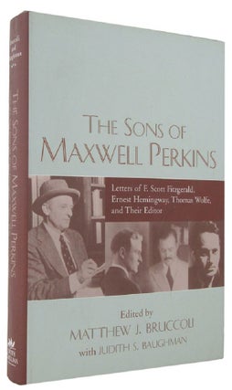 Item #168650 THE SONS OF MAXWELL PERKINS: Letters of F. Scott Fitzgerald, Ernest Hemingway,...