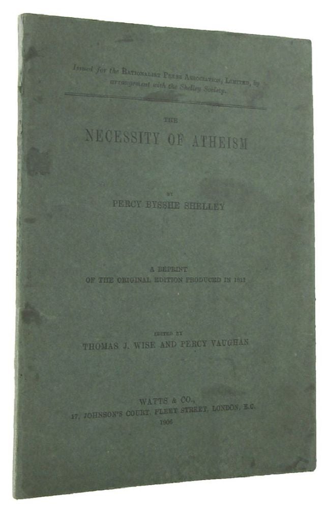 Item #168668 THE NECESSITY OF ATHEISM: A reprint of the original edition produced in 1811. Percy Bysshe Shelley.