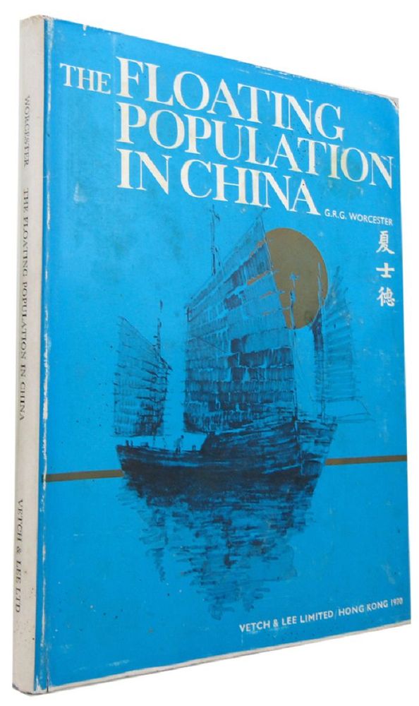 Item #168783 THE FLOATING POPULATION IN CHINA: an illustrated record of the junkmen and their boats on sea and river. G. R. G. Worcester.