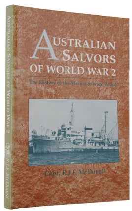 Item #168793 AUSTRALIAN SALVORS OF WORLD WAR II: The History of the Marine Salvage Board...