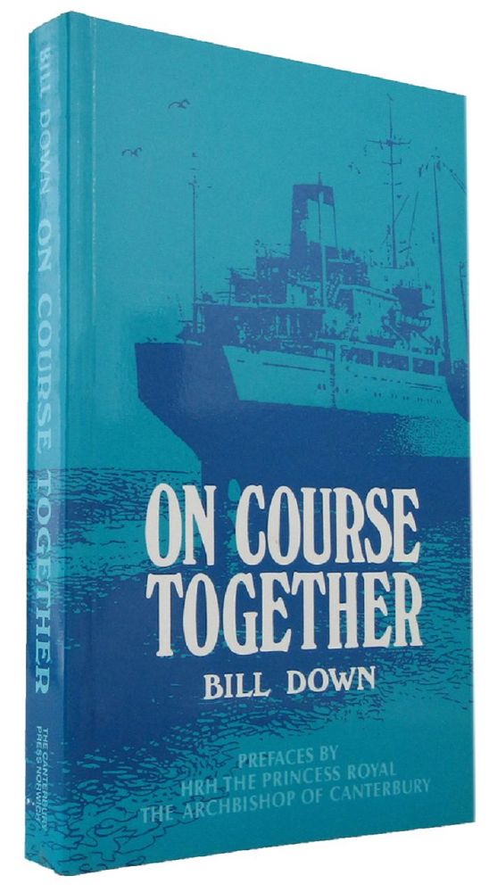 Item #168799 ON COURSE TOGETHER: The Churches' Ministry in the Maritime World Today. Bill Down.