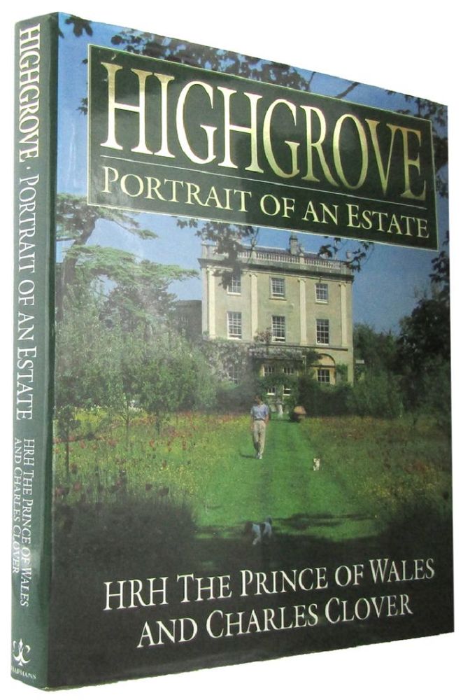 Item #168826 HIGHGROVE: Portrait of an Estate. HRH the Prince of Wales Charles, Charles Clover.