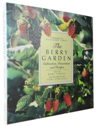 Item #168831 THE BERRY GARDEN: Cultivation, Decoration and Recipes. Mary Forsell