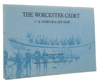 Item #168852 THE WORCESTER CADET: The Story of a Life-Boat. Christopher J. Willis, E. H. Roberts