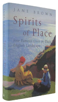 Item #168859 SPIRITS OF PLACE: Five Famous Lives in Their English Landscape. Jane Brown, Adaptation