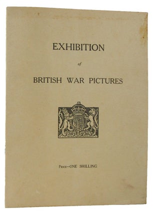 Item #168863 EXHIBITION OF BRITISH WAR PICTURES. British Ministry of Information