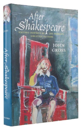 Item #168867 AFTER SHAKESPEARE: an anthology. John Gross