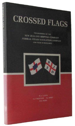 Item #168948 CROSSED FLAGS: the histories of the New Zealand Shipping Company Limited and the...