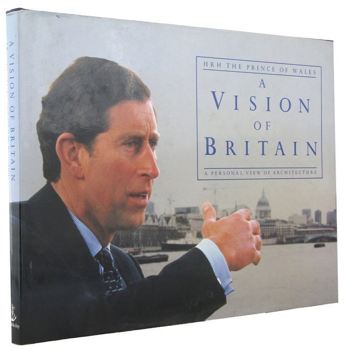 Item #169011 A VISION OF BRITAIN: a personal view of architecture. Prince of Wales Charles.