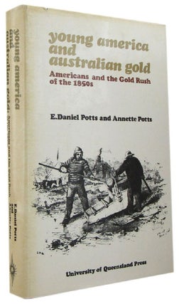 Item #169037 YOUNG AMERICA AND AUSTRALIAN GOLD. E. Daniel Potts, Annette Potts