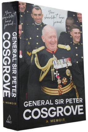 Item #169061 YOU SHOULDN'T HAVE JOINED . . . A memoir. Peter Cosgrove