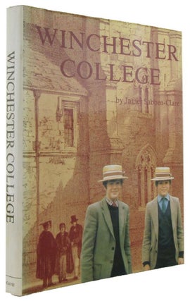 Item #169167 WINCHESTER COLLEGE: After 600 Years, 1382-1982. Winchester College, James Sabben-Clare