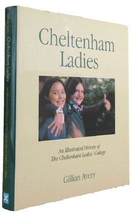 Item #169168 CHELTENHAM LADIES: A history of The Cheltenham Ladies' College. Cheltenham Ladies'...