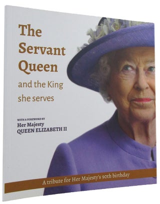 Item #169173 THE SERVANT QUEEN and the King she serves [cover title]. Elizabeth II, Mark Greene,...