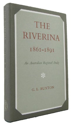 Item #169190 THE RIVERINA, 1861-1891: An Australian Regional Study. G. L. Buxton