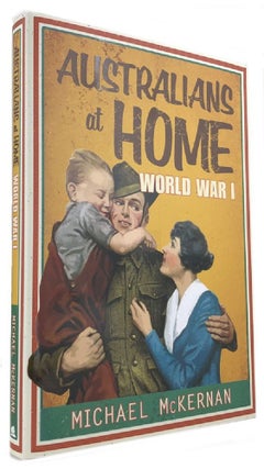 Item #169284 AUSTRALIAN AT HOME: World War I. Michael McKernan
