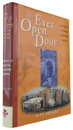 Item #169313 THE EVER OPEN DOOR: a history of the Royal Melbourne Hospital, 1848-1998. Royal...