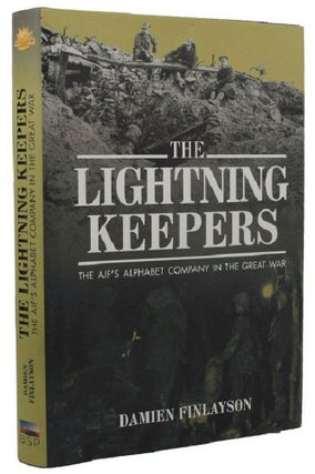 Item #169320 THE LIGHTNING KEEPERS: the AIF's Alphabet Company in the Great War. Damien Finlayson