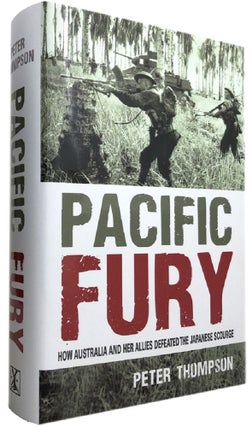 Item #169324 PACIFIC FURY: how Australia and her Allies defeated the Japanese scourge. Peter...