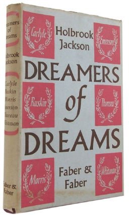 Item #169386 DREAMERS OF DREAMS: The Rise and Fall of 19th Century Idealism. Holbrook Jackson