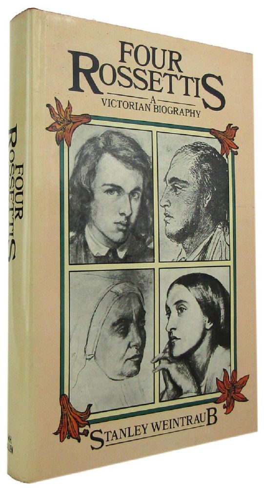 The Roscetti 4 FOUR ROSSETTIS: A Victorian Biography | Rossetti family, Stanley Weintraub