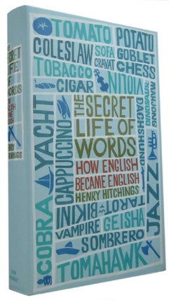 Item #169456 THE SECRET LIFE OF WORDS: How English became English. Henry Hitchings