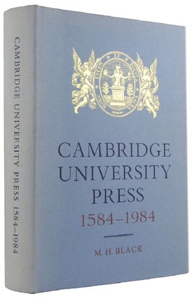 Item #169465 CAMBRIDGE UNIVERSITY PRESS 1584-1984. Cambridge University Press, M. H. Black