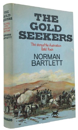 Item #169509 THE GOLD-SEEKERS. Norman Bartlett