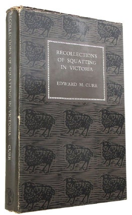 Item #169571 RECOLLECTIONS OF SQUATTING IN VICTORIA: Then called the Port Phillip District (from...