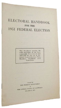 Item #169583 ELECTORAL HANDBOOK FOR THE 1951 FEDERAL ELECTION [cover title]. Liberal Party of...
