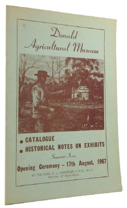 Item #169613 DONALD AGRICULTURAL MUSEUM: CATALOGUE OF EXHIBITS WITH HISTORICAL NOTES [cover...